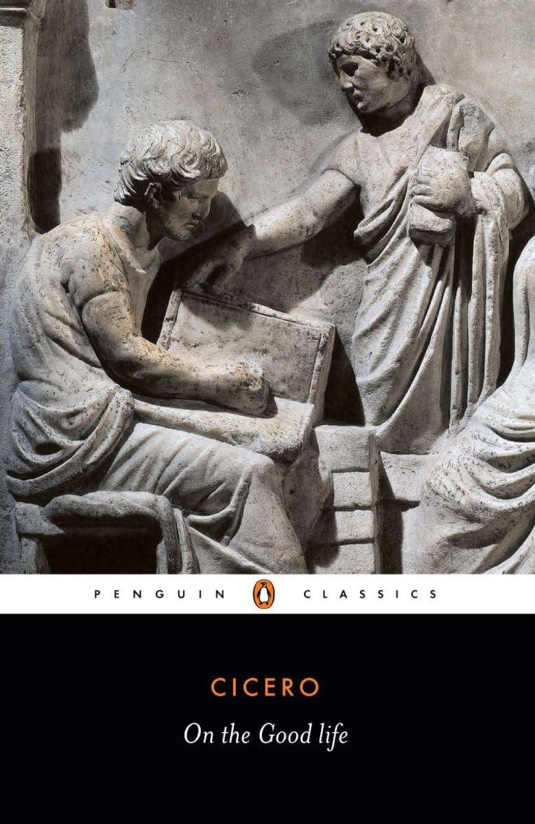 Cicero: On the Good Life