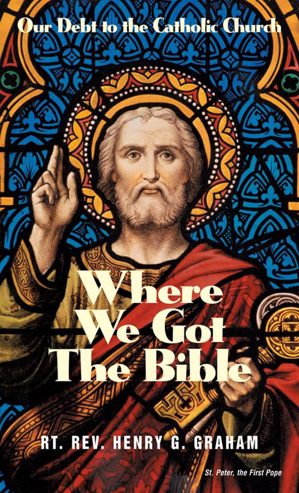 Where We Got the Bible... Our Debt to the Catholic Church