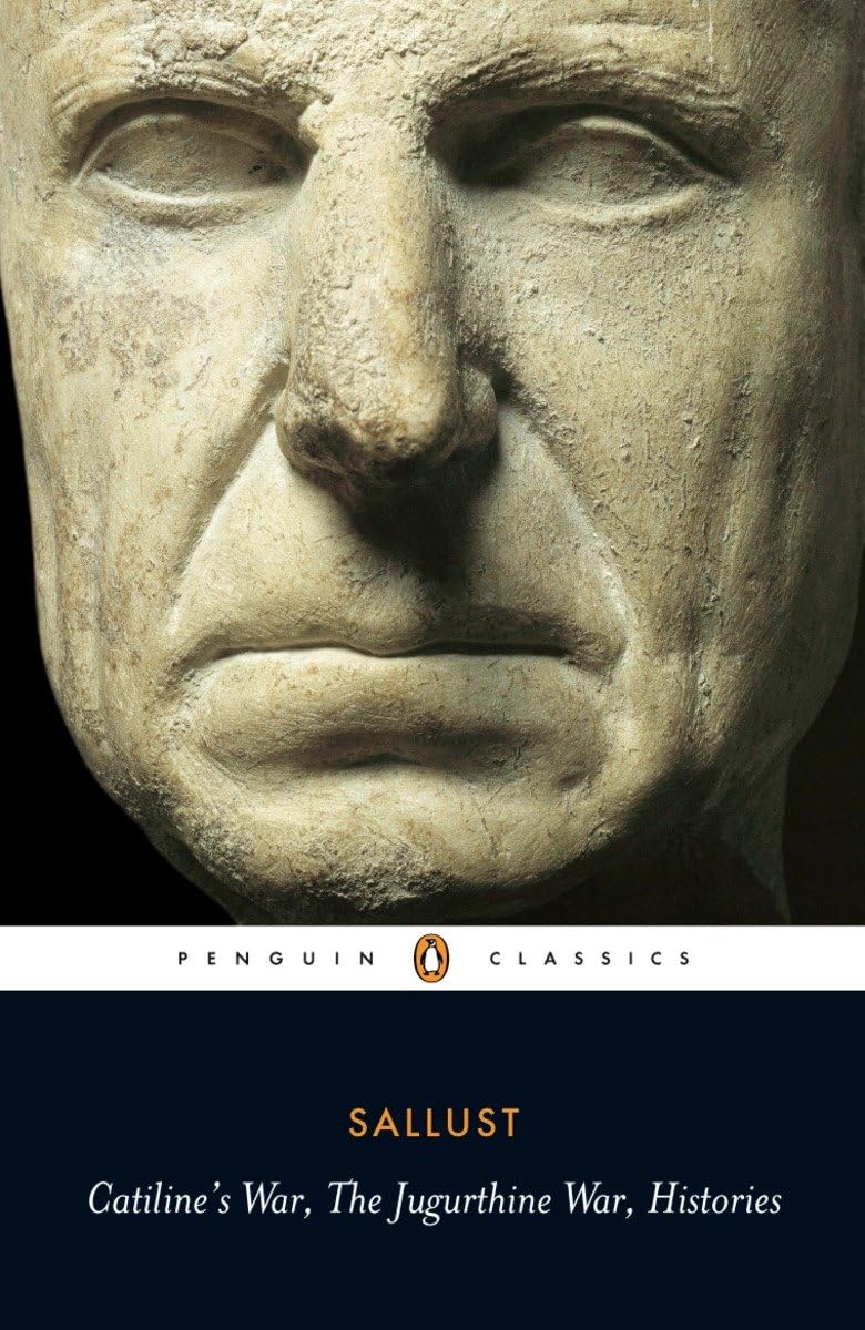 Sallust : Catiline's War, The Jurgurthine War, Histories (Penguin Classics)